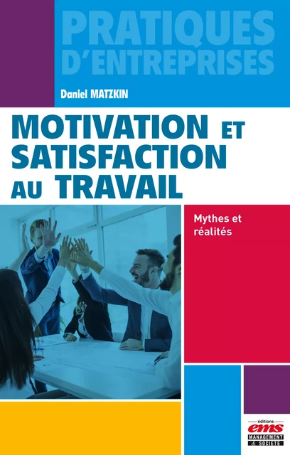 Motivation et satisfaction au travail - Daniel Matzkin - Éditions EMS