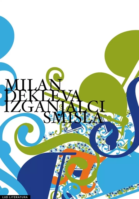 Izganjalci smisla - Milan Dekleva - LUD Literatura