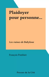 Plaidoyer pour personne...