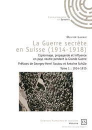 La Guerre secrète en Suisse (1914-1918) - Tome 1