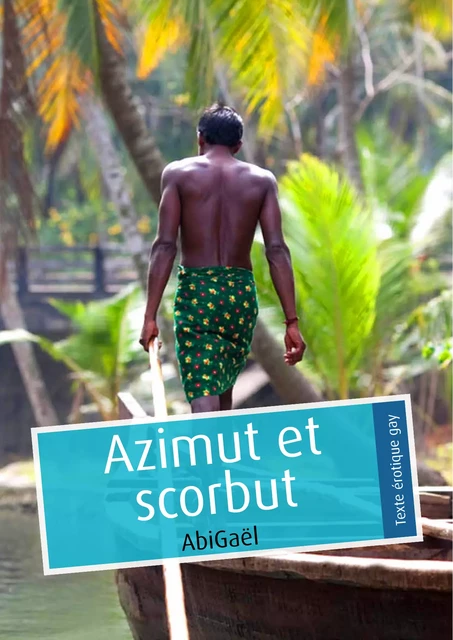 Azimut et scorbut -  AbiGaël - Éditions Textes Gais