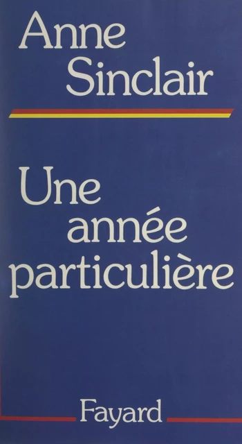 Une année particulière - Anne Sinclair - (Fayard) réédition numérique FeniXX