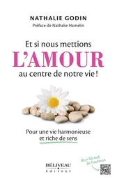 Et si nous mettions l'amour au centre de notre vie!