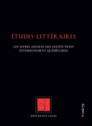 Études littéraires. Vol. 46 No. 2, Été 2015