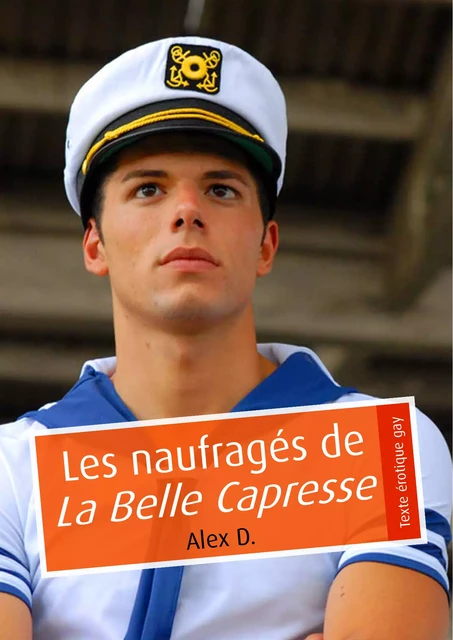 Les naufragés de La Belle Capresse (érotique gay) - Alex D. - Éditions Textes Gais