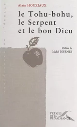 Le tohu-bohu, le serpent et le bon Dieu