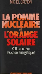 La pomme nucléaire et l'orange solaire