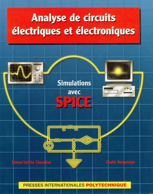 Analyse de circuits électriques et électroniques - Simon Vatché Chamlian, Chahé Nerguizian - Presses de l'Université de Montréal