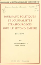 Journaux politiques et journalistes strasbourgeois sous le Second Empire : 1852-1870