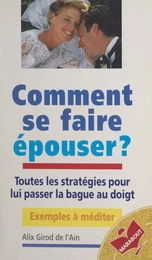 Comment se faire épouser ?