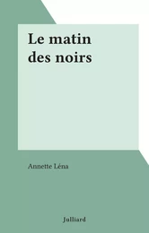 Le matin des noirs