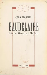 Baudelaire, entre Dieu et Satan