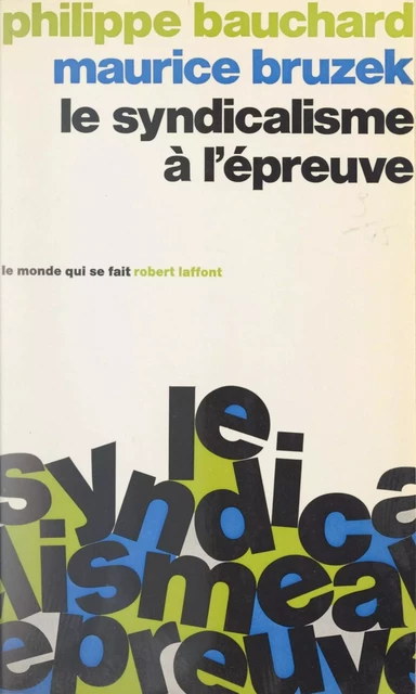 Le syndicalisme à l'épreuve - Philippe Bauchard, Maurice Bruzek - (Robert Laffont) réédition numérique FeniXX