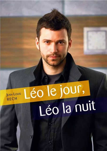 Léo le jour, Léo la nuit - Jean-Louis Rech - Éditions Textes Gais