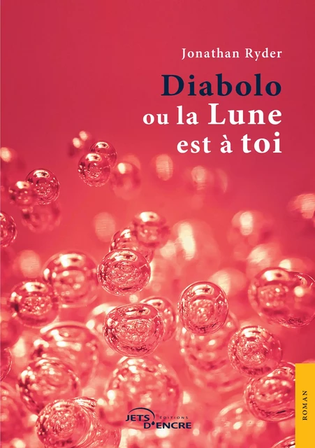 Diabolo ou la Lune est à toi - Jonathan Ryder - Editions Jets d'Encre