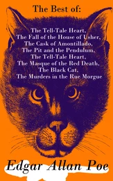 The Best of Edgar Allan Poe: The Tell-Tale Heart, The Fall of the House of Usher, The Cask of Amontillado, The Pit and the Pendulum, The Tell-Tale Heart, The Masque of the Red Death, The Black Cat, The Murders in the Rue Morgue