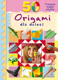 50 Origami dla dzieci