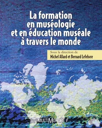 La formation en muséologie et en éducation muséale à travers le monde