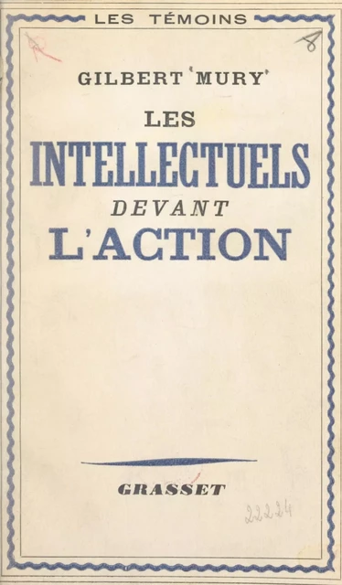 Les intellectuels devant l'action - Gilbert Mury - Grasset (réédition numérique FeniXX) 