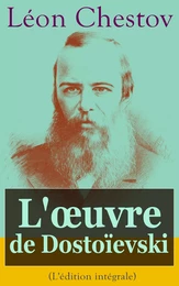 L'œuvre de Dostoïevski (L'édition intégrale)