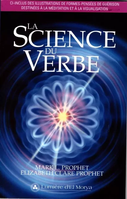 La Science du Verbe - Elizabeth Clare Prophet, Mark L. Prophet - Lumière d'El Morya