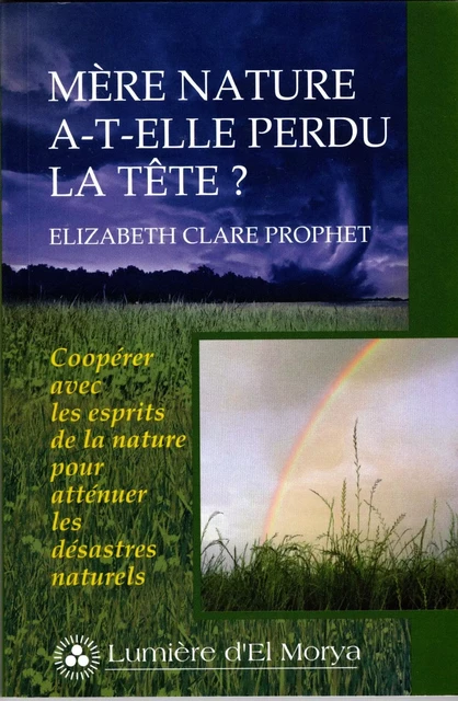 Mère nature a-t-elle perdu la tête ? - Elizabeth Clare Prophet - Lumière d'El Morya