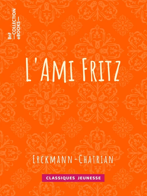 L'Ami Fritz -  Erckmann-Chatrian - BnF collection ebooks