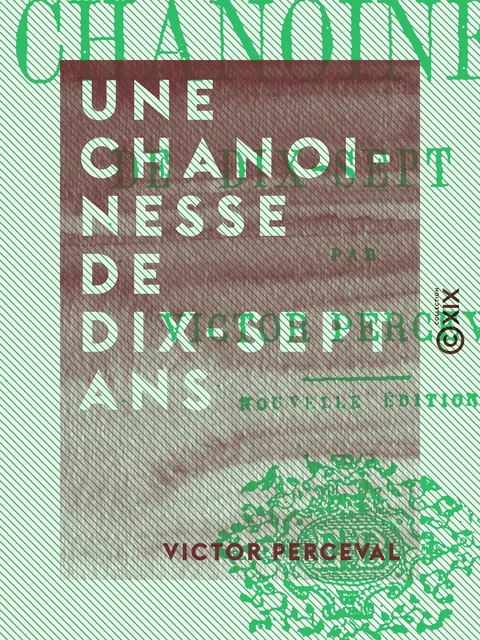 Une chanoinesse de dix-sept ans - Victor Perceval - Collection XIX