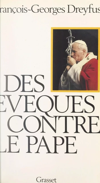 Des évêques contre le Pape - François-Georges Dreyfus - Grasset (réédition numérique FeniXX) 