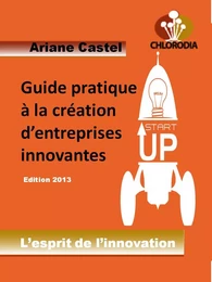 Guide pratique à la création d'entreprises innovantes