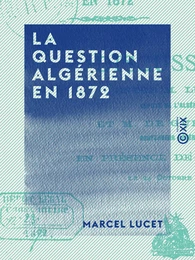 La Question algérienne en 1872