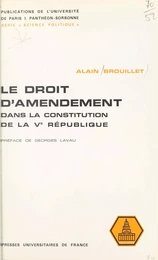 Le droit d'amendement dans la constitution de la Ve République