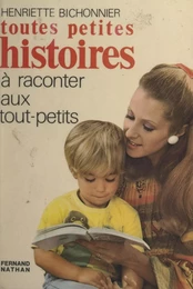 Toutes petites histoires à raconter aux tout-petits