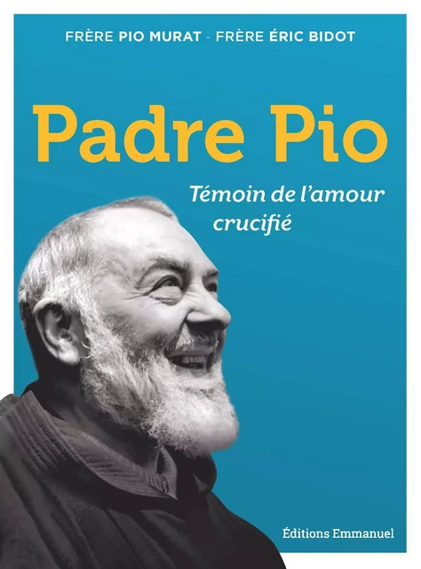 Padre Pio - Eric Bidot - Éditions de l'Emmanuel