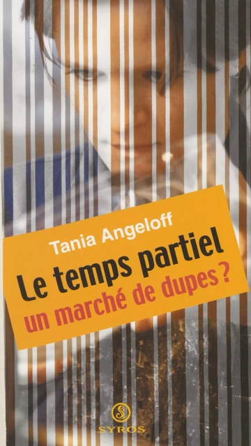 Le temps partiel : un marché de dupes ? - Tania Angeloff - La Découverte (réédition numérique FeniXX)