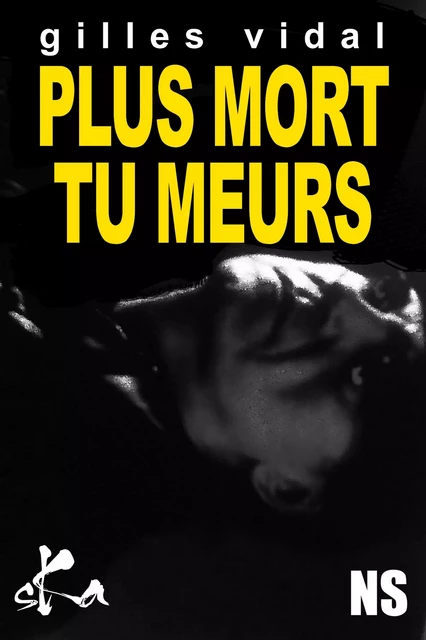 Plus mort tu meurs - gilles Vidal - SKA