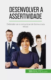 Desenvolver a assertividade