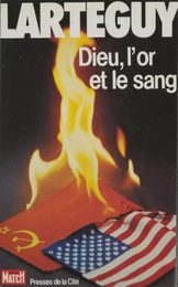 Dieu, l'or et le sang