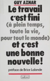 Le Travail, c'est fini (à plein temps, toute la vie, pour tout le monde) et c'est une bonne nouvelle !