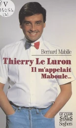 Thierry Le Luron m'appelait Maboule