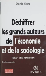 Déchiffrer les grands auteurs de l'économie et de la sociologie (1)