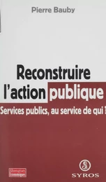 Reconstruire l'action publique