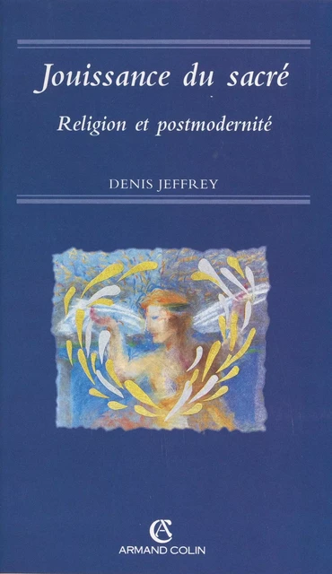 Jouissance du sacré - Denis Jeffrey - Armand Colin (réédition numérique FeniXX)