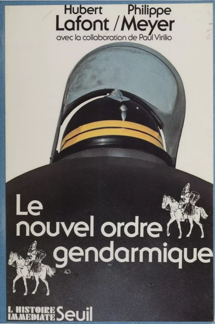 Le Nouvel Ordre gendarmique - Hubert Lafont, Philippe Meyer - Seuil (réédition numérique FeniXX)