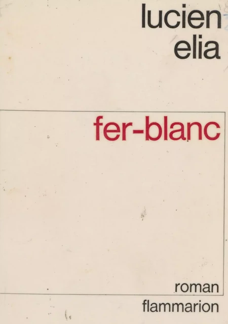 Fer-blanc - Lucien Elia - Flammarion (réédition numérique FeniXX)