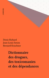 Dictionnaire des drogues, des toxicomanies et des dépendances