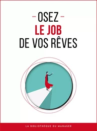 Osez le job de vos rêves