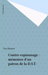 Contre-espionnage : mémoires d'un patron de la D.S.T.