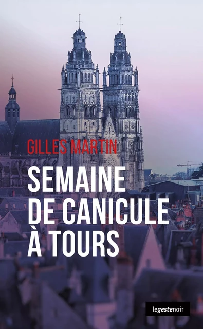 Semaine de canicule à Tours - Gilles Martin - La Geste