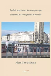 Il fallait apprivoiser les mots pour que Lausanne me soit agréable et paisible